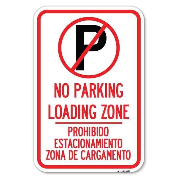 Signmission Loading Zone-Prohibido Estacionamiento Heavy-Gauge Aluminum Sign, 12" x 18", A-1218-23883 A-1218-23883 - main